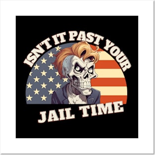 Isn't it past your jail time Posters and Art